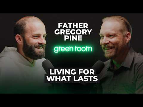 Father Gregory Pine: Living for What Lasts