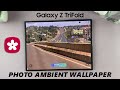 How To Set Photo Ambient Wallpaper On Samsung Galaxy Z TriFold