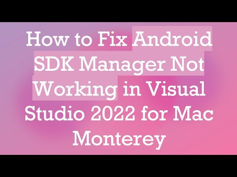 How to Fix Android SDK Manager Not Working in Visual Studio 2022 for Mac Monterey