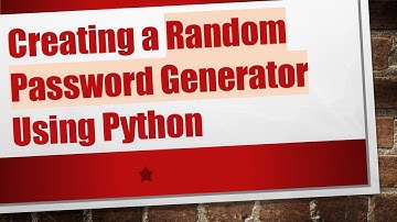 Creating a Random Password Generator Using Python