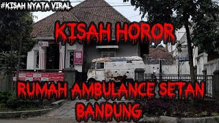 A TRUE VIRAL STORY!!! THE MYSTERY OF THE DEVIL AMBULANCE HOUSE IN BANDUNG, by @ceritakisahnyata