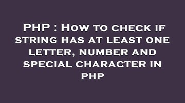 PHP : How to check if string has at least one letter, number and special character in php