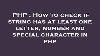 PHP : How to check if string has at least one letter, number and special character in php