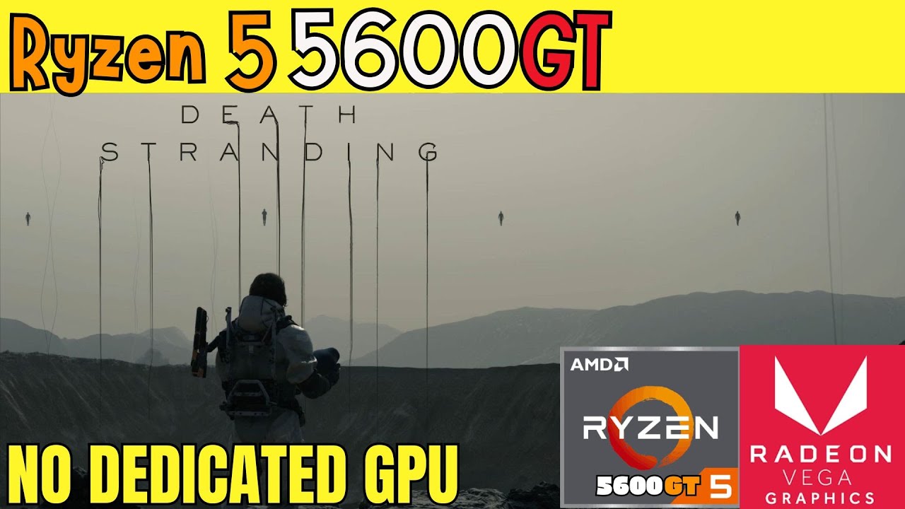 AMD RYZEN 5 5600GT | DEATH STRANDING | BENCHMARK | 16GB RAM