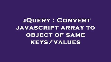 jQuery : Convert javascript array to object of same keys/values