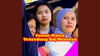 Famor Mania Tetundung Siq Mentoaq