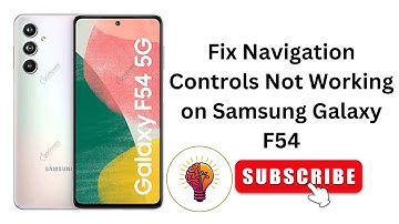 How to Fix Navigation Controls Not Working on Samsung Galaxy F54