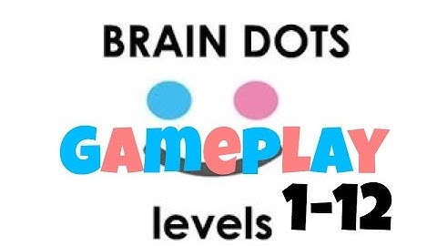 Brain Dots Levels 1-12 Gameplay/ Walkthrough ( IOS,Android)