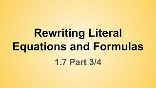 Rewriting Literal Equations and Formulas (1.7 Part 3/4)