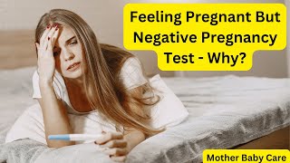 Feeling Pregnant But Negative Pregnancy Test - Why