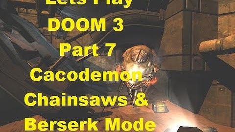 Cacodemons, Chainsaws, and Berserk Mode? - Lets Play DOOM 3 - Part 7