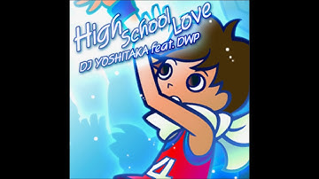 High School Love - DJ YOSHITAKA feat.DWP