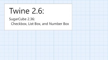 Twine 2.6: SugarCube 2.36: Interactivity: Checkbox, List Box, and Number Box