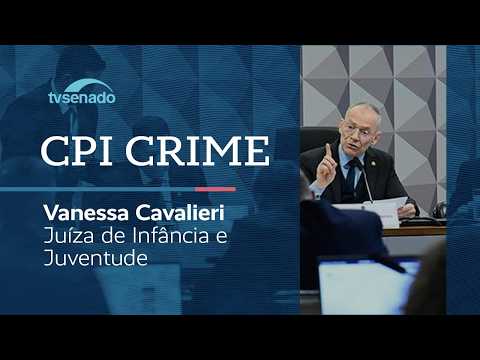 CPI do Crime Organizado ouve juíza Vanessa Cavalieri do TJRJ – 10/3/26
