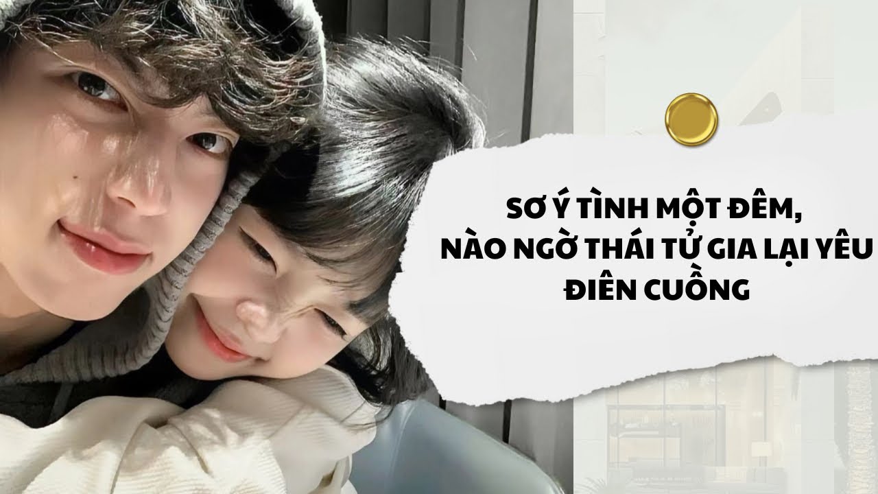 [Audio] Sơ Ý Tình Một Đêm, Nào Ngờ Thái Tử Gia Lại Yêu Điên Cuồng | Mắc Cỡ Audio 