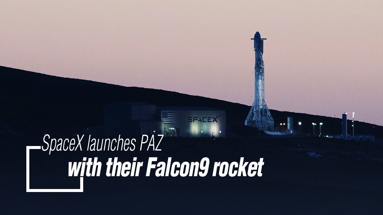 Live: SpaceX launches PAZ with their Falcon9 rocket 猎鹰9号火箭送PAZ地球观测卫星上天