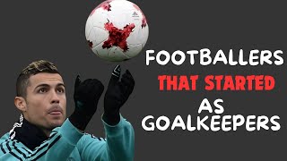 Footballers That Started As Goal Keepers | GoalGist