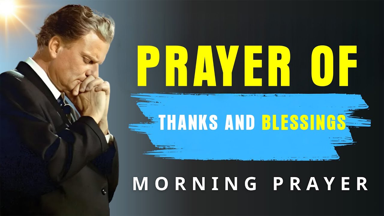 Start Each Day Thanking God for All He Has Done | Blessed Morning Prayer - Billy Graham