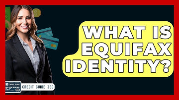 What Is Equifax Identity? - CreditGuide360.com