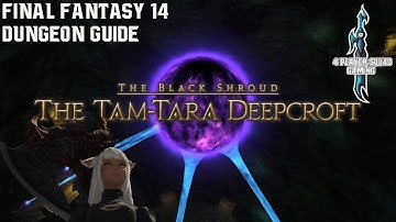 Final Fantasy 14 - A Realm Reborn - Tam Tara Deepcroft - Dungeon Guide