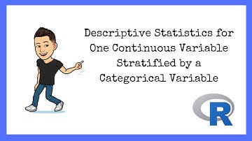 R Tutorials for Beginners: Descriptive Statistics for Continuous Stratified by Categorical Variables