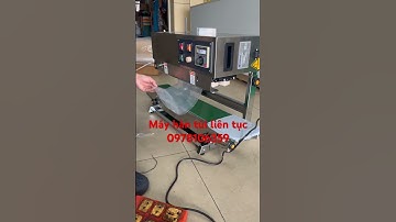 Máy hàn miệng túi liên tục dạng đứng, máy hàn túi có dịch nước, máy hàn túi chè, 0978106359
