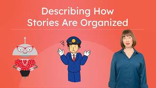 Describing How Stories Are Organized - Explore Structure and Story Elements