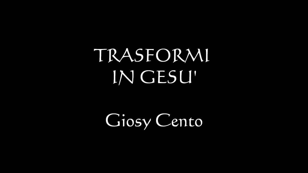 Trasformi In Gesu Testo Spartito E Accordi Per Chitarra Animazione Liturgica