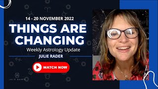 Things are changing - Weekly Astrology Update 14 - 20 November 2022 by Julie Rader Astrology 141 views 1 year ago 10 minutes, 25 seconds