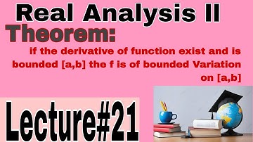L#21|| If the derivative of f exist and is bounded on[a,b] the f is of bounded Variation  on [a,b]