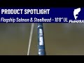 Fishusa flagship salmon  steelhead spinning rods  106 ultralight  when to use it