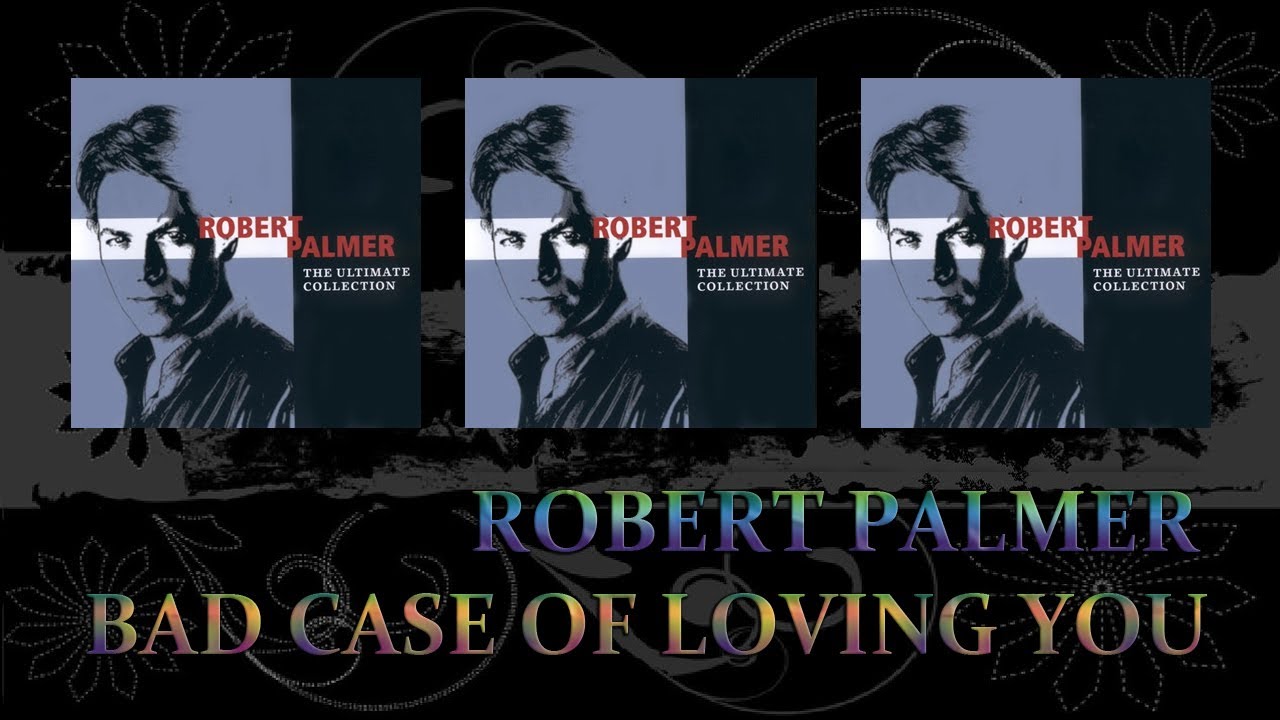 palmer bad case of loving you