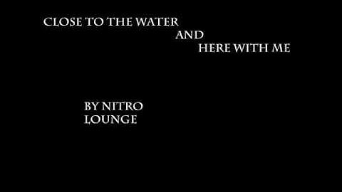 Close to the Water and Here With Me