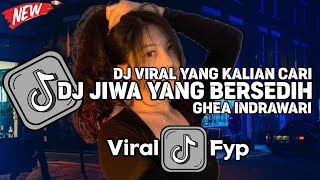 DJ JIWA YANG BERSEDIH GHEA INDRAWARI VIRAL TIKTOK FULL BASS DJ KOMANG RIMEX