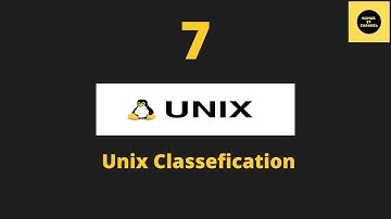 Classification of Unix - Unix Basics Tutorial - Part 7