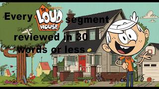 Every Loud House segment so far reviewed in 30 words or less