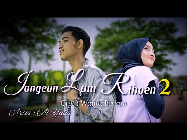 LAGU ACEH TERBARU 2022 JANGEUN LAM RIHOEN 2 -AL YULIS(OFFICIAL MUSIK VIDEO) class=