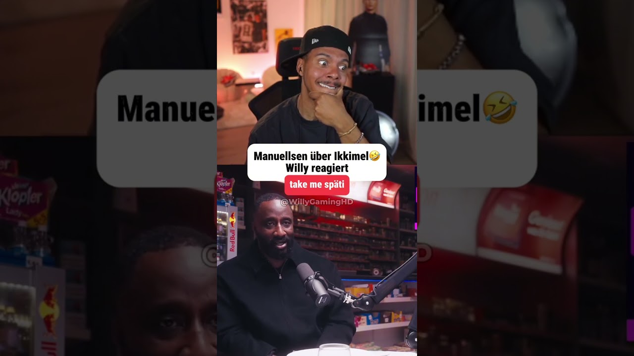 Manuellsen über Ikkimel🤣 Willy reagiert