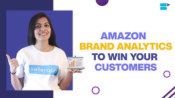 Amazon Brand Analytics To Win Your Customers