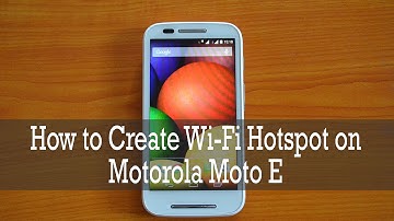 How to Create Wi-Fi Hotspot on Motorola Moto E
