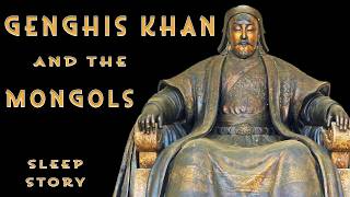 History of Genghis Khan and the Mongol Empire (Sleepy Story/Documentary)