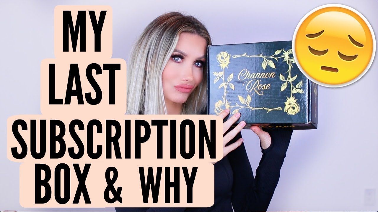 MY LAST CHANNON ROSE SUBSCRIPTION BOX & WHY