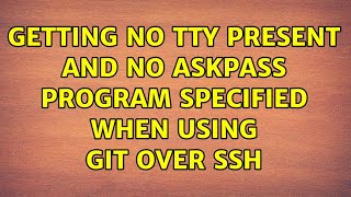 Getting no tty present and no askpass program specified when using git over ssh Net Worth