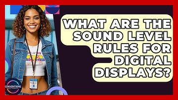 What Are The Sound Level Rules For Digital Displays? - Conventions Network