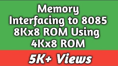 Memory Interfacing in 8085 Microprocessor - 8Kx8 ROM using 4Kx8 ROM