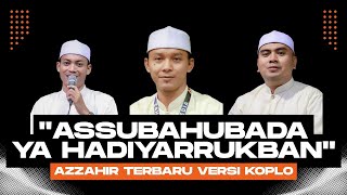 Terbaru Azzahir 2026 Assubahubada  Ya Hadiyarrukban versi Koplo  Lirik Arab