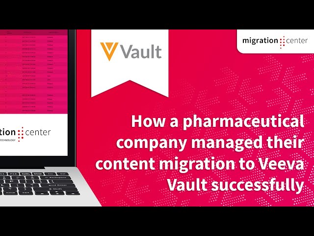 Webinar | How a pharmaceutical company managed their content migration to Veeva Vault successfully