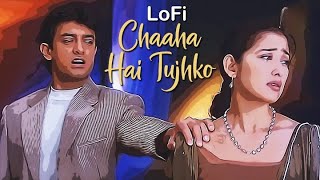 Chaaha Hai Tujhko - Slowed & Reverb | Mann | Udit Narayan, Anuradha Paudwal | Sad Love Song | Lofi