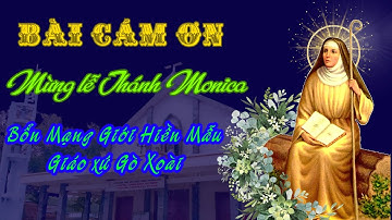 BÀI CÁM ƠN LỄ THÁNH MONICA BỔN MẠNG GIỚI HIỀN MẪU GIÁO XỨ GÒ XOÀI 2023
