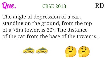 The angle of depression of a car, standing on the ground, from the top of a 75m tower, is 30°...